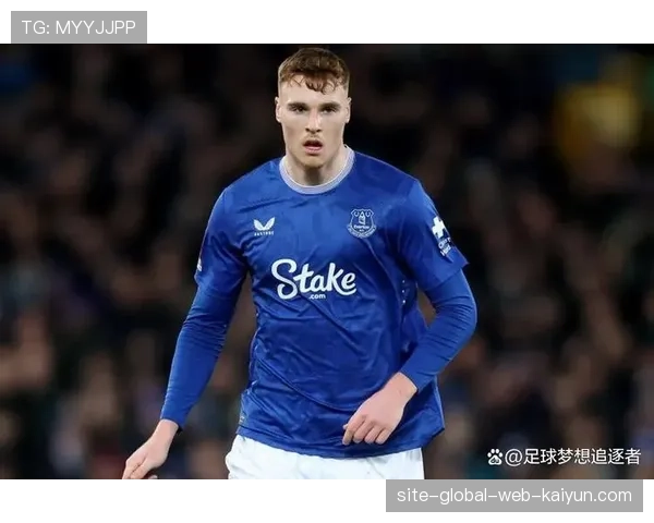 埃弗顿防守体系面临考验奥布莱恩停赛增加压力